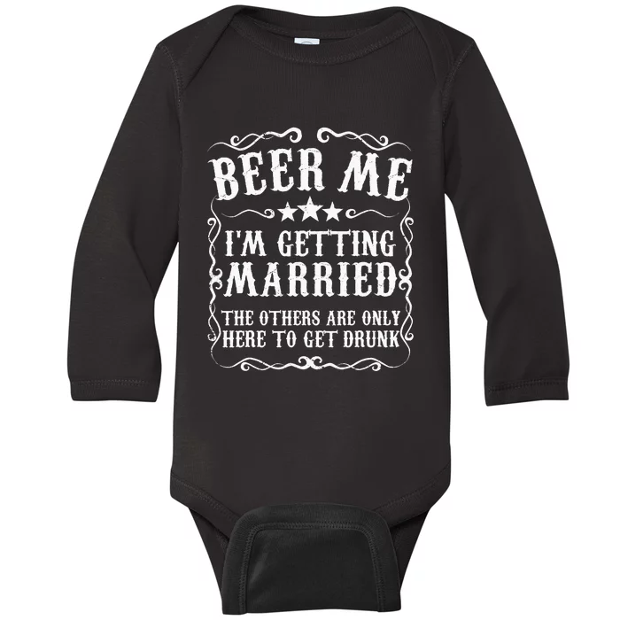 Beer Me Im Getting Married Bachelor Party Engagement Gift Baby Long Sleeve Bodysuit