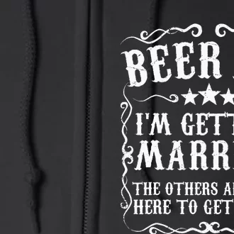 Beer Me Im Getting Married Bachelor Party Engagement Gift Full Zip Hoodie