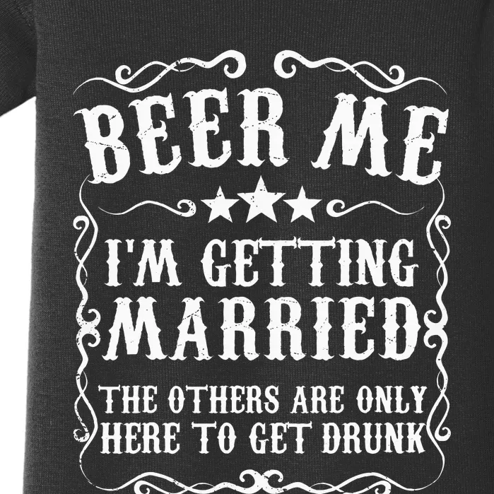 Beer Me Im Getting Married Bachelor Party Engagement Baby Bodysuit