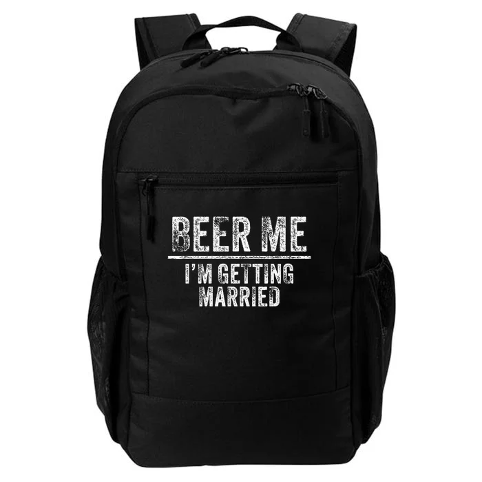 Beer Me IM Getting Married Groom Groomsmen Daily Commute Backpack