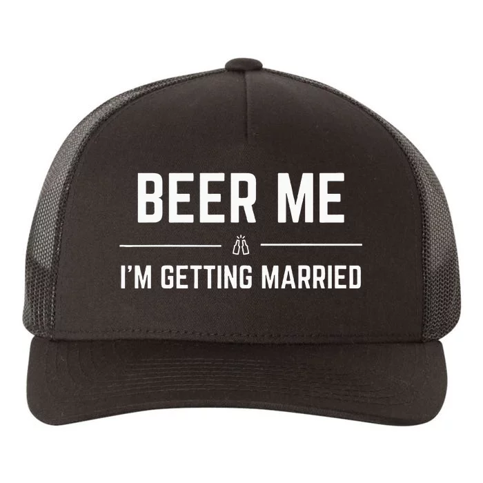 Beer Me IM Getting Married Yupoong Adult 5-Panel Trucker Hat