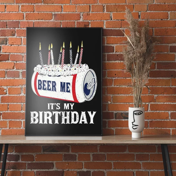 Beer Me Its My Birthday Poster