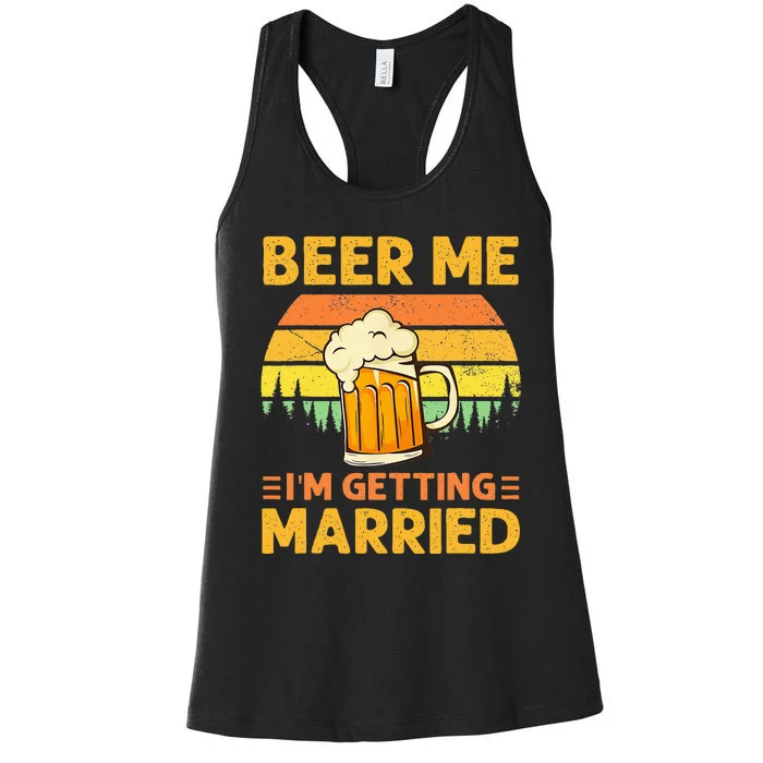 Beer Me Im Getting Married Men Funny Groom Bachelor Party Women's Racerback Tank