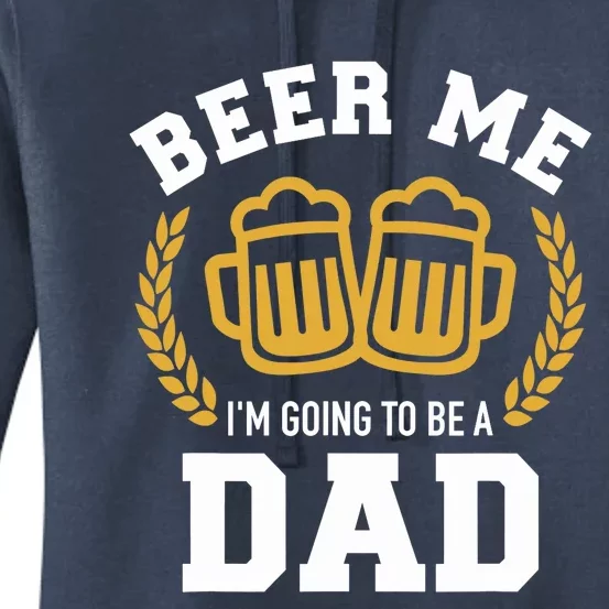 Beer me I'm going to be a dad baby announcement Women's Pullover Hoodie