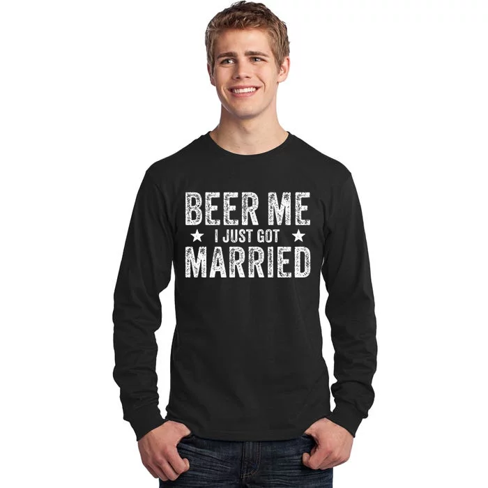 Beer Me I Just Got Married Funny Marriage Groom Bride Tall Long Sleeve T-Shirt