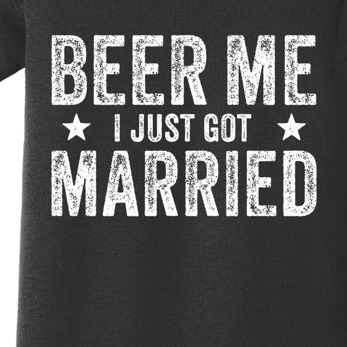 Beer Me I Just Got Married Funny Marriage Groom Bride Baby Bodysuit