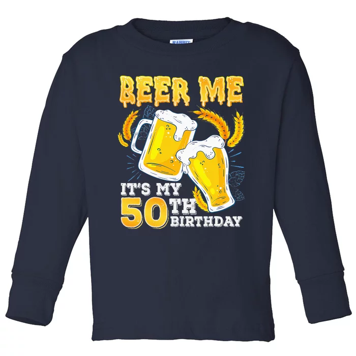 Beer Me Its My 50th Birthday Beer 50 Year Old Birthday Toddler Long Sleeve Shirt