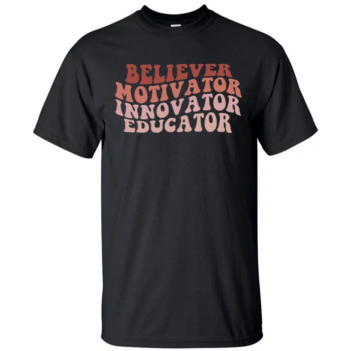 Believer Motivator Innovator Educator Retro Teacher Gifts Tall T-Shirt