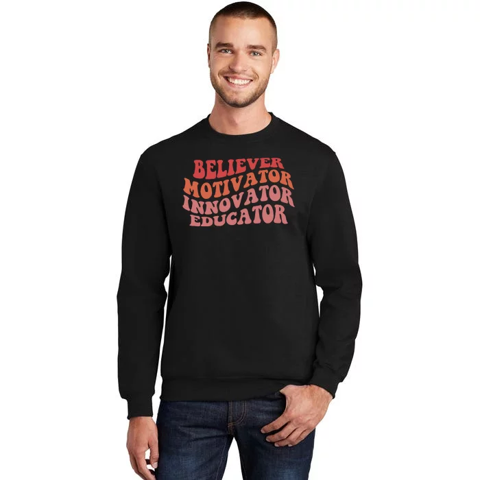 Believer Motivator Innovator Educator Tall Sweatshirt