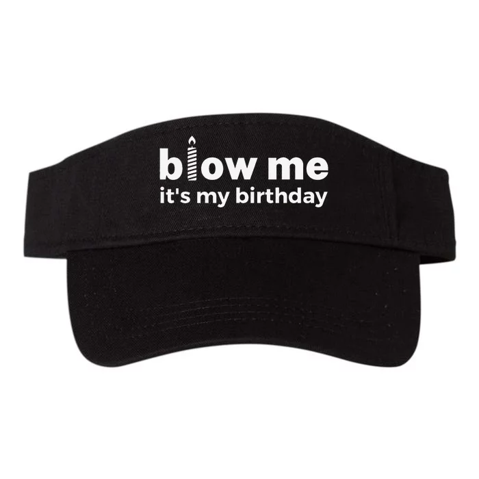 Blow Me Inappropriate Birthday Offensive Birthday Joke Valucap Bio-Washed Visor