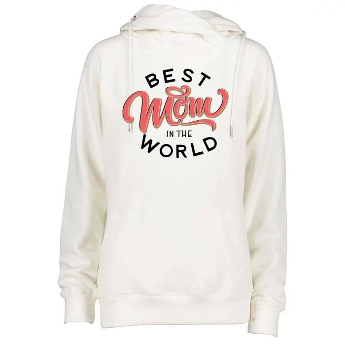 Best Mom In The World Cute Mother's Day Womens Funnel Neck Pullover Hood