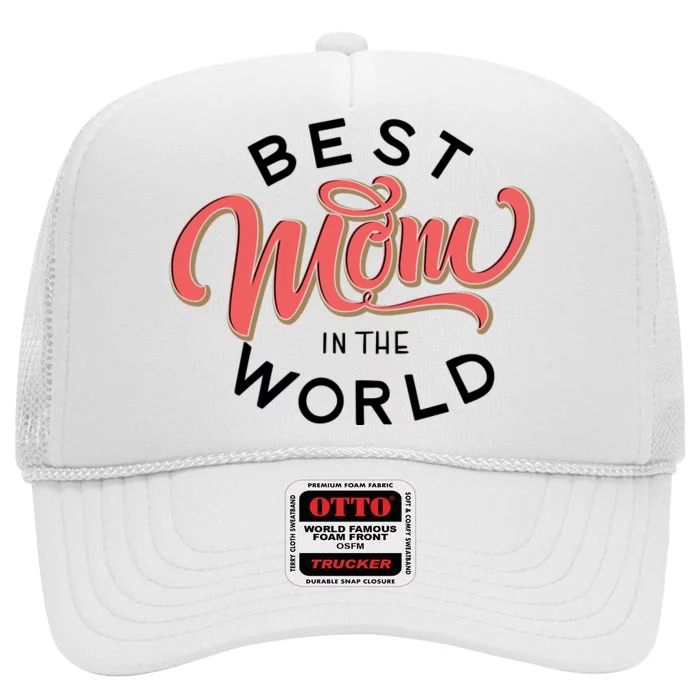 Best Mom In The World Cute Mother's Day High Crown Mesh Trucker Hat