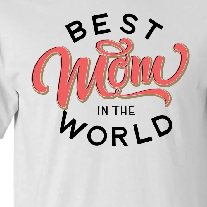 Best Mom In The World Cute Mother's Day Tall T-Shirt