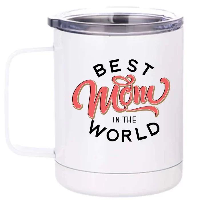 Best Mom In The World Cute Mother's Day Front & Back 12oz Stainless Steel Tumbler Cup