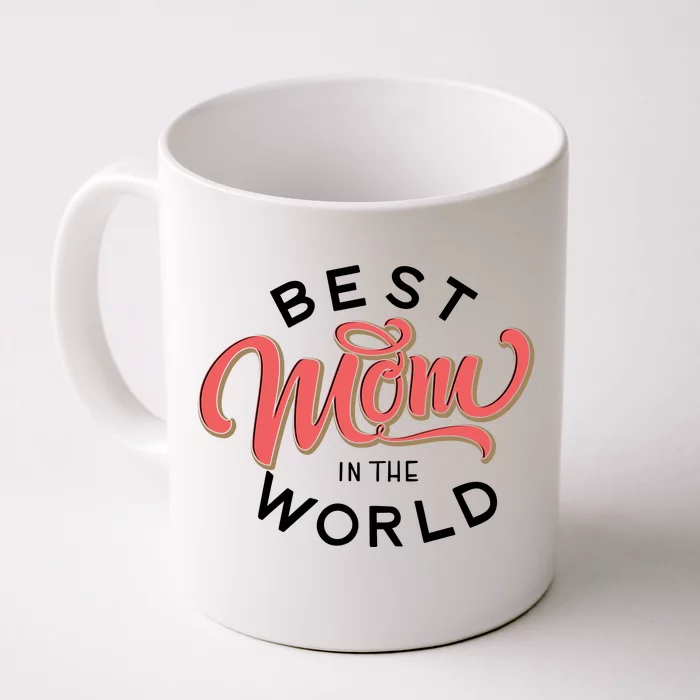 Best Mom In The World Cute Mother's Day Front & Back Coffee Mug