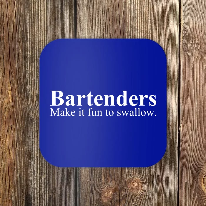 Bartenders Make It Fun To Swallow Gift Funny Bartending Cool Gift Coaster