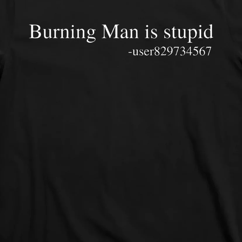 Burning Man Is Stupid Rave Edm Techno House Music Festival T-Shirt