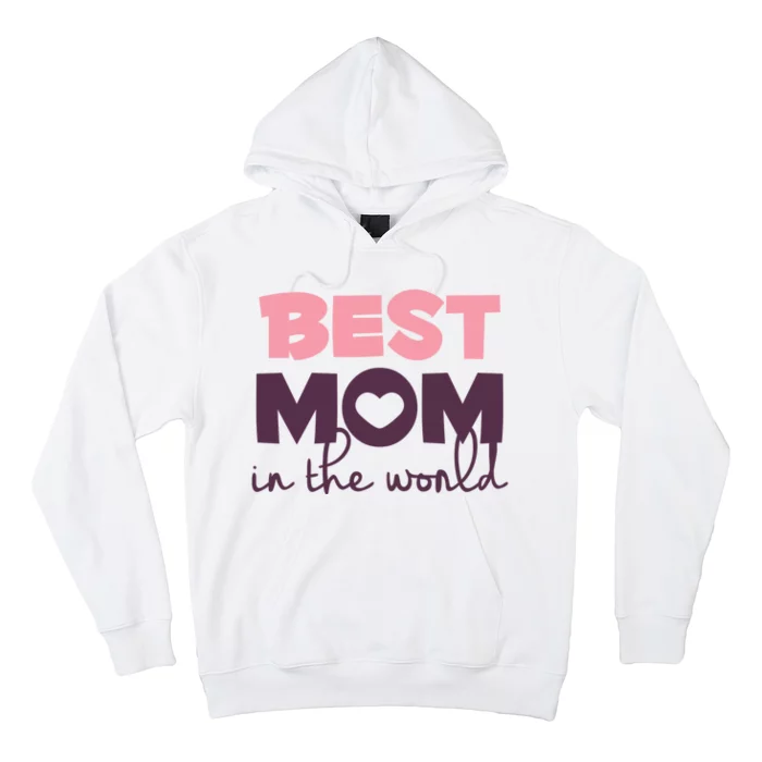 Best Mom In The World Gift Hoodie