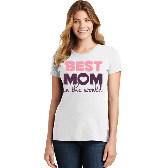 Best Mom In The World Gift Women's T-Shirt