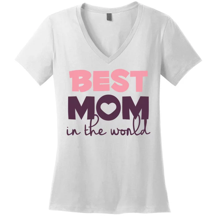 Best Mom In The World Gift Women's V-Neck T-Shirt