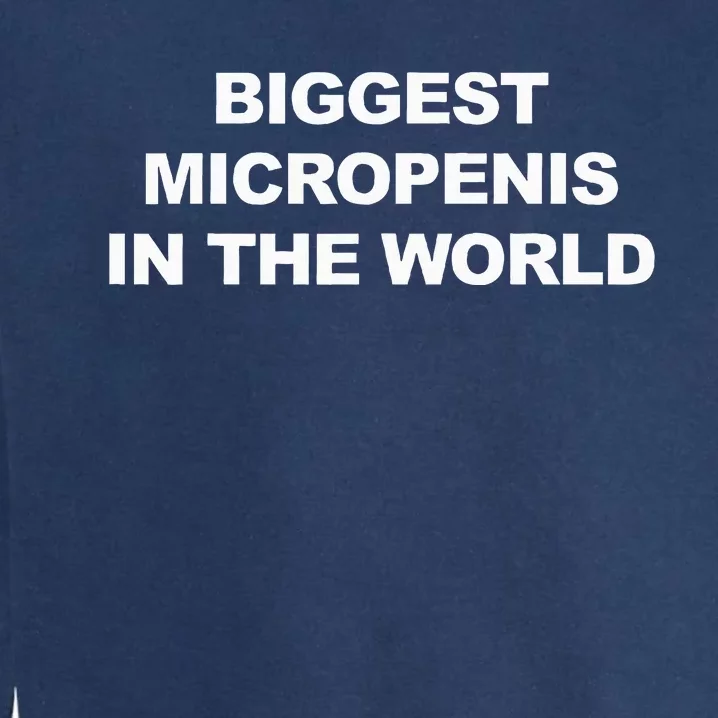 Biggest Micropenis In The World Garment-Dyed Sweatshirt