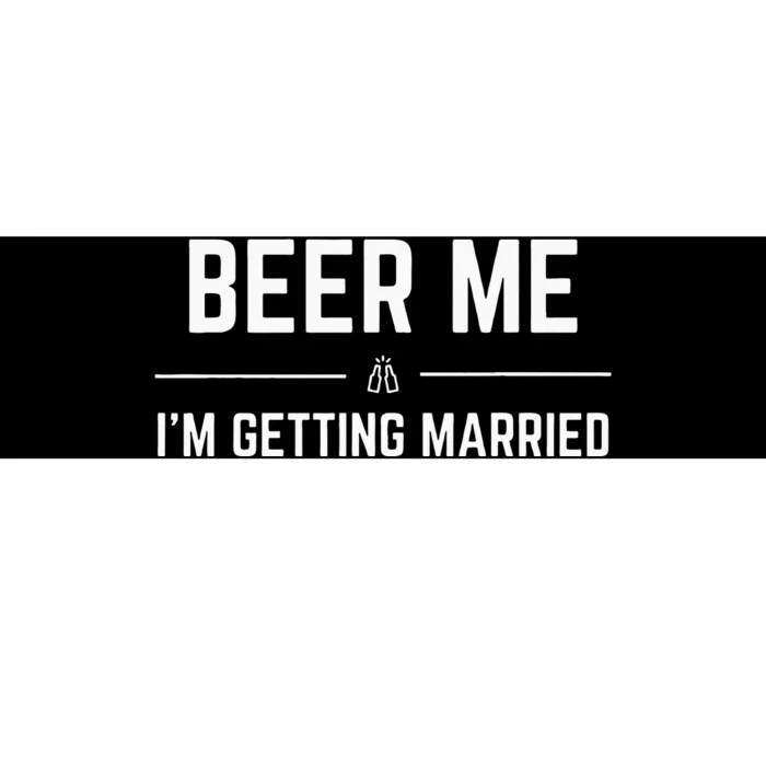 Beer Me Im Getting Married Men Funny Groom Bachelor Party Bumper Sticker