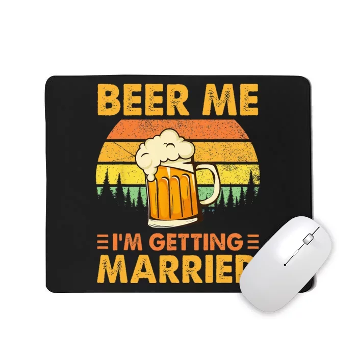 Beer Me Im Getting Married Men Funny Groom Bachelor Party Mousepad