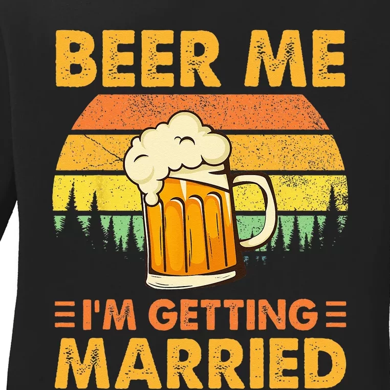 Beer Me Im Getting Married Men Funny Groom Bachelor Party Ladies Long Sleeve Shirt