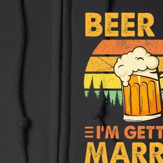 Beer Me Im Getting Married Men Funny Groom Bachelor Party Full Zip Hoodie