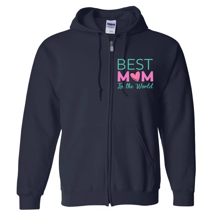 Best Mom in the World - for mom Full Zip Hoodie