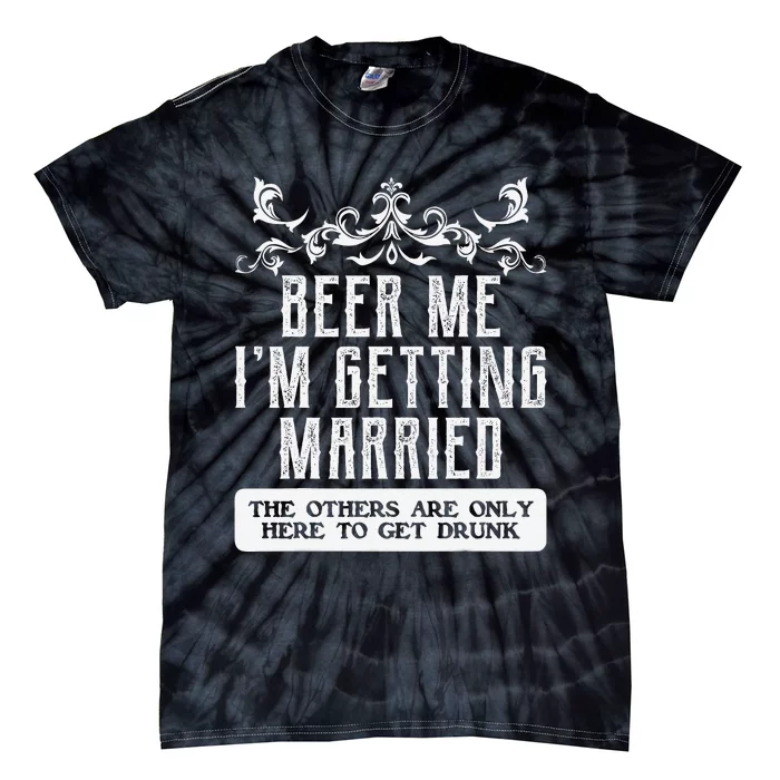 Beer Me Im Getting Married Bachelor Party Engagement Retro Tie-Dye T-Shirt