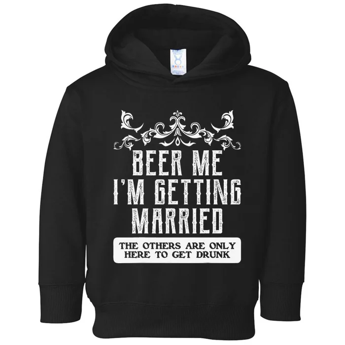 Beer Me Im Getting Married Bachelor Party Engagement Retro Toddler Hoodie