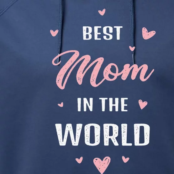 Best Mom In The World Best Mom Ever Mothers Day Design Performance Fleece Hoodie