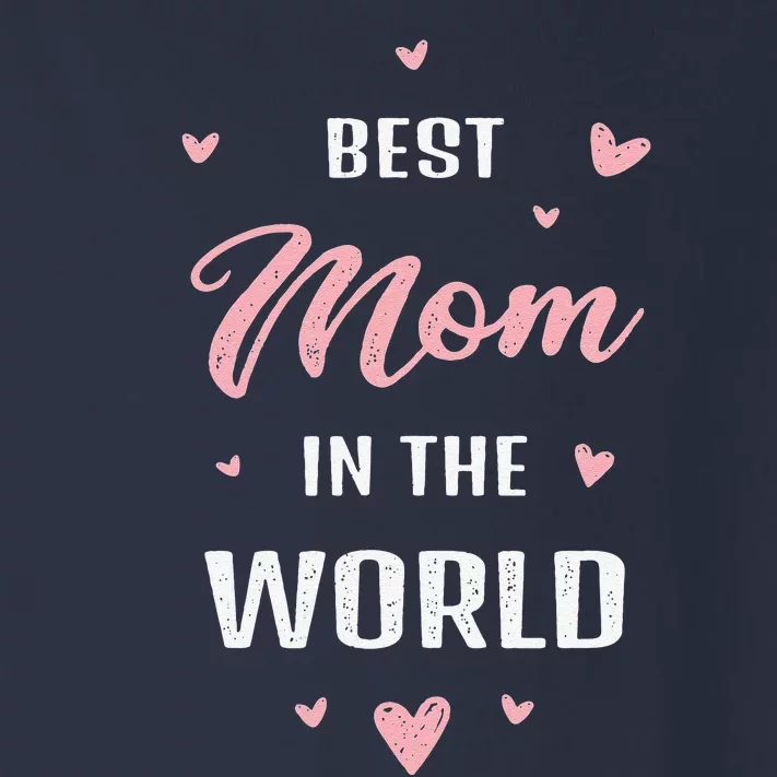 Best Mom In The World Best Mom Ever Mothers Day Design Toddler Long Sleeve Shirt