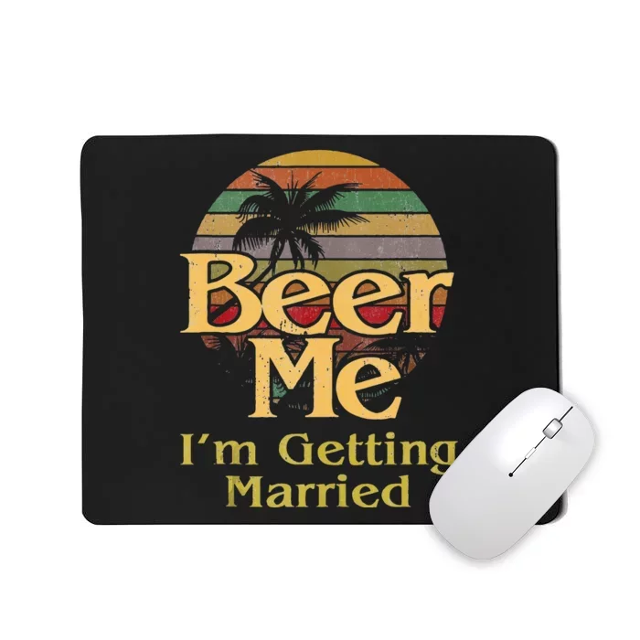 Beer Me Im Getting Married Groom Bride Bachelor Party Gift Mousepad