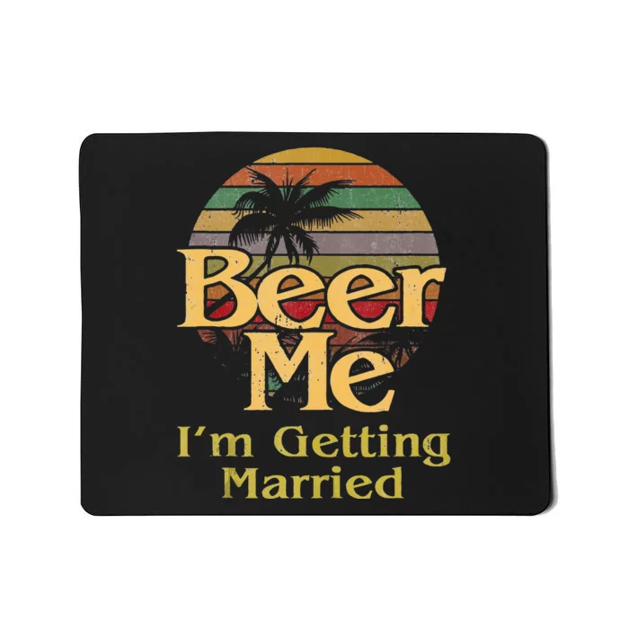 Beer Me Im Getting Married Groom Bride Bachelor Party Gift Mousepad