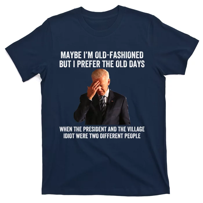 Biden Maybe I'm OldFashioned But I Prefer The Old Days T-Shirt