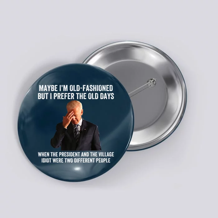 Biden Maybe I'm OldFashioned But I Prefer The Old Days Button