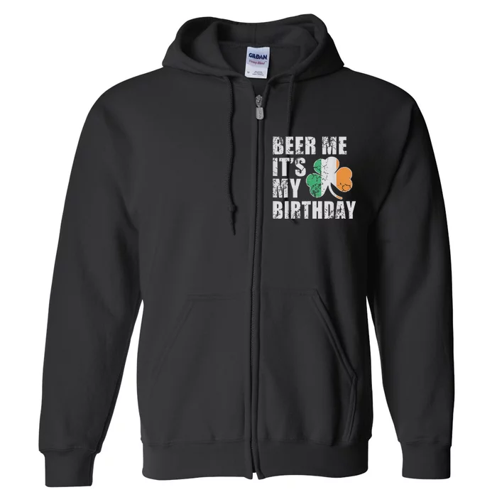 Beer Me It's My Birthday St Patricks Day Irish Full Zip Hoodie