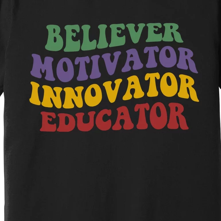 Believer Motivator Innovator Educator Premium T-Shirt