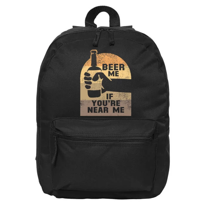 Beer Me If YouRe Near Me 16 in Basic Backpack