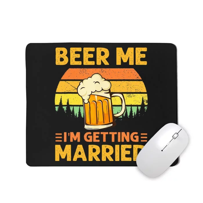 Beer Me Im Getting Married Men Funny Groom Bachelor Party Mousepad