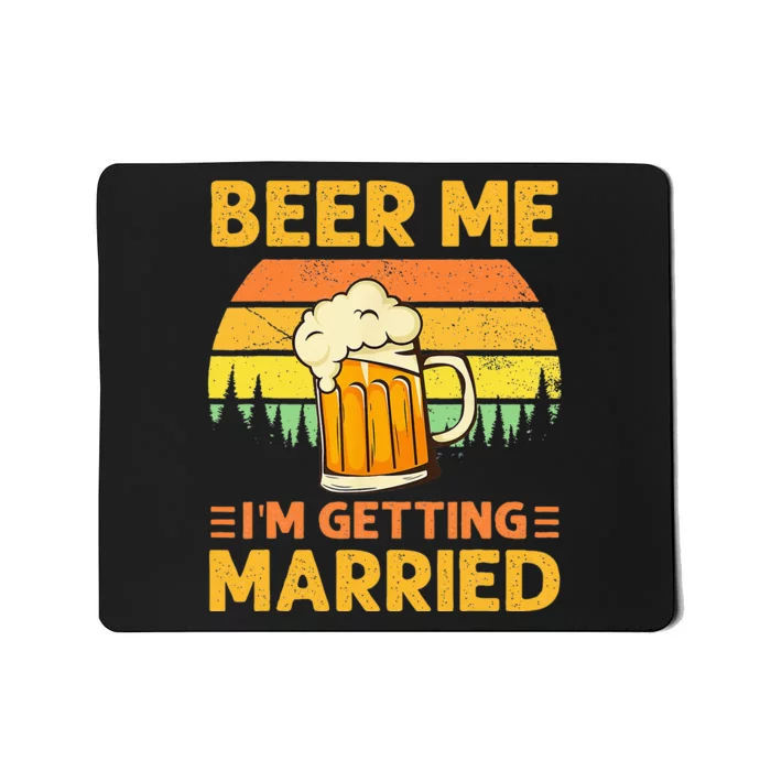 Beer Me Im Getting Married Men Funny Groom Bachelor Party Mousepad