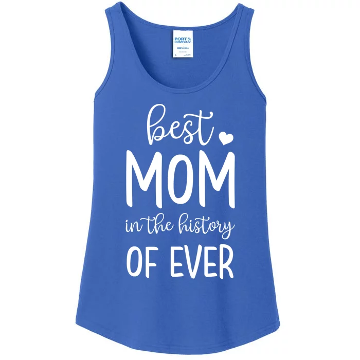 Best Mom In The History Of Ever For Your Best Mom Gift Ladies Essential Tank