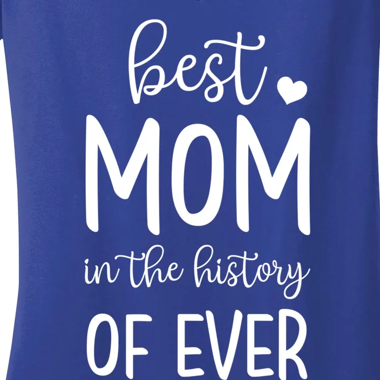 Best Mom In The History Of Ever For Your Best Mom Gift Women's V-Neck T-Shirt