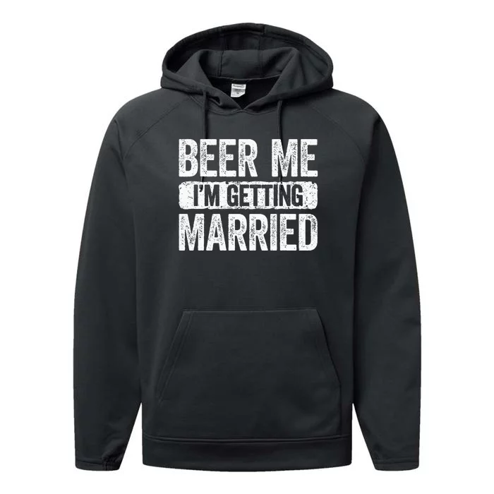 Beer Me Im Getting Married Groom Bachelor Party Performance Fleece Hoodie