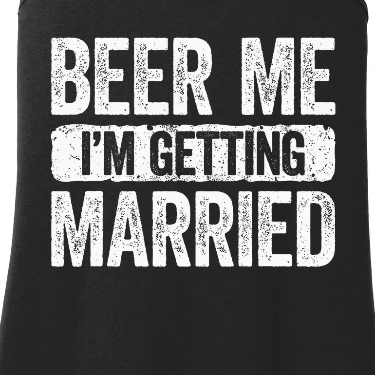 Beer Me Im Getting Married Groom Bachelor Party Ladies Essential Tank