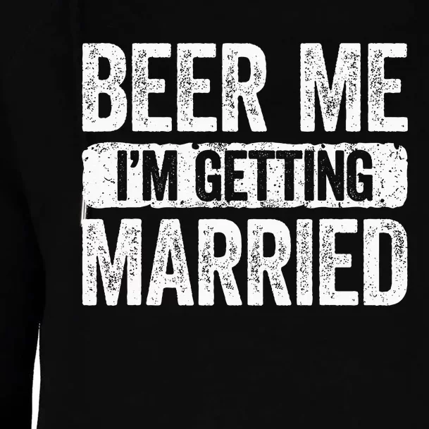 Beer Me Im Getting Married Groom Bachelor Party Womens Funnel Neck Pullover Hood