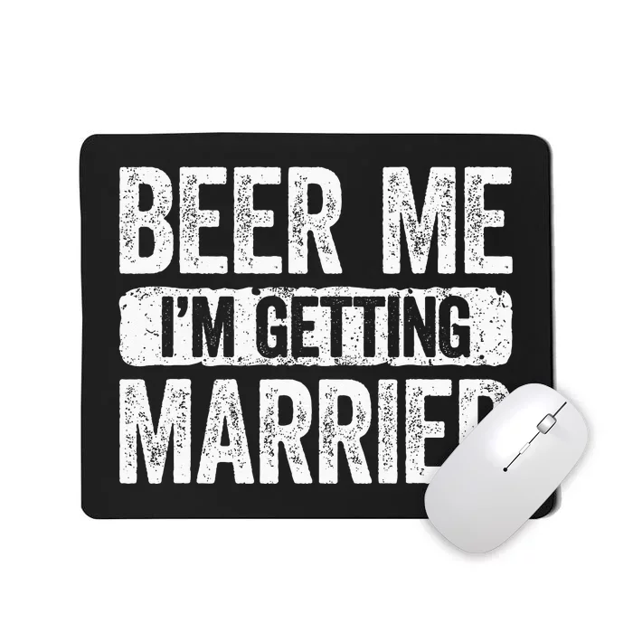 Beer Me Im Getting Married Groom Bachelor Party Mousepad