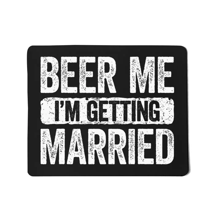 Beer Me Im Getting Married Groom Bachelor Party Mousepad